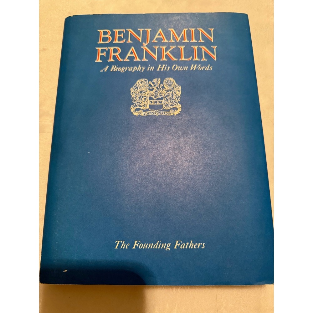 Benjamin Franklin, A Biography in His Own Words, Hardcover